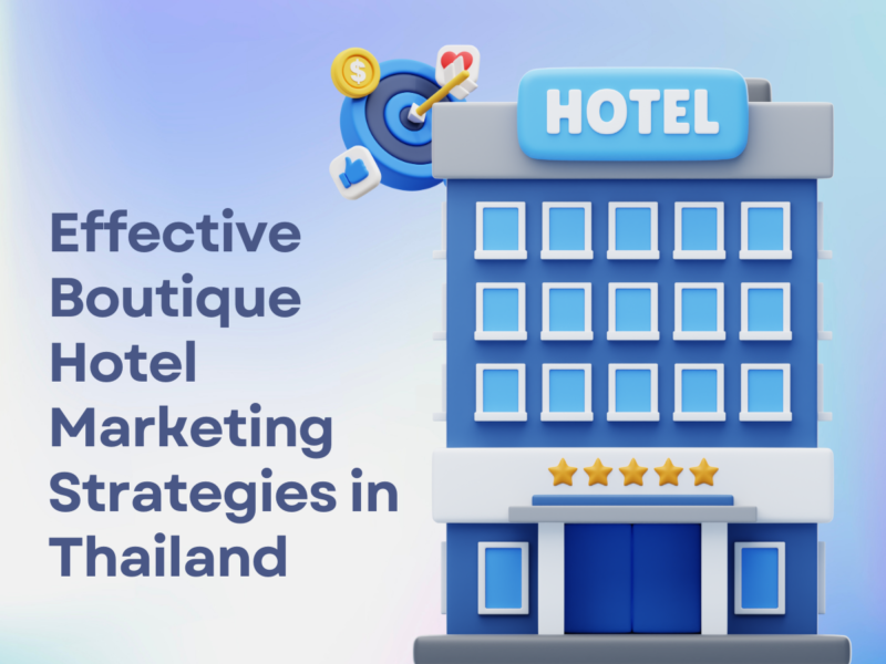 The Importance of Effective Marketing Strategies for Independent Boutique Hotels in Thailand